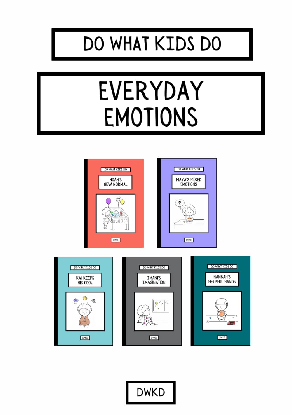 Do What Kids Do - Everyday Emotions: 5-minute stories inspiring emotional intelligence and self awareness through relatable tales and characters.