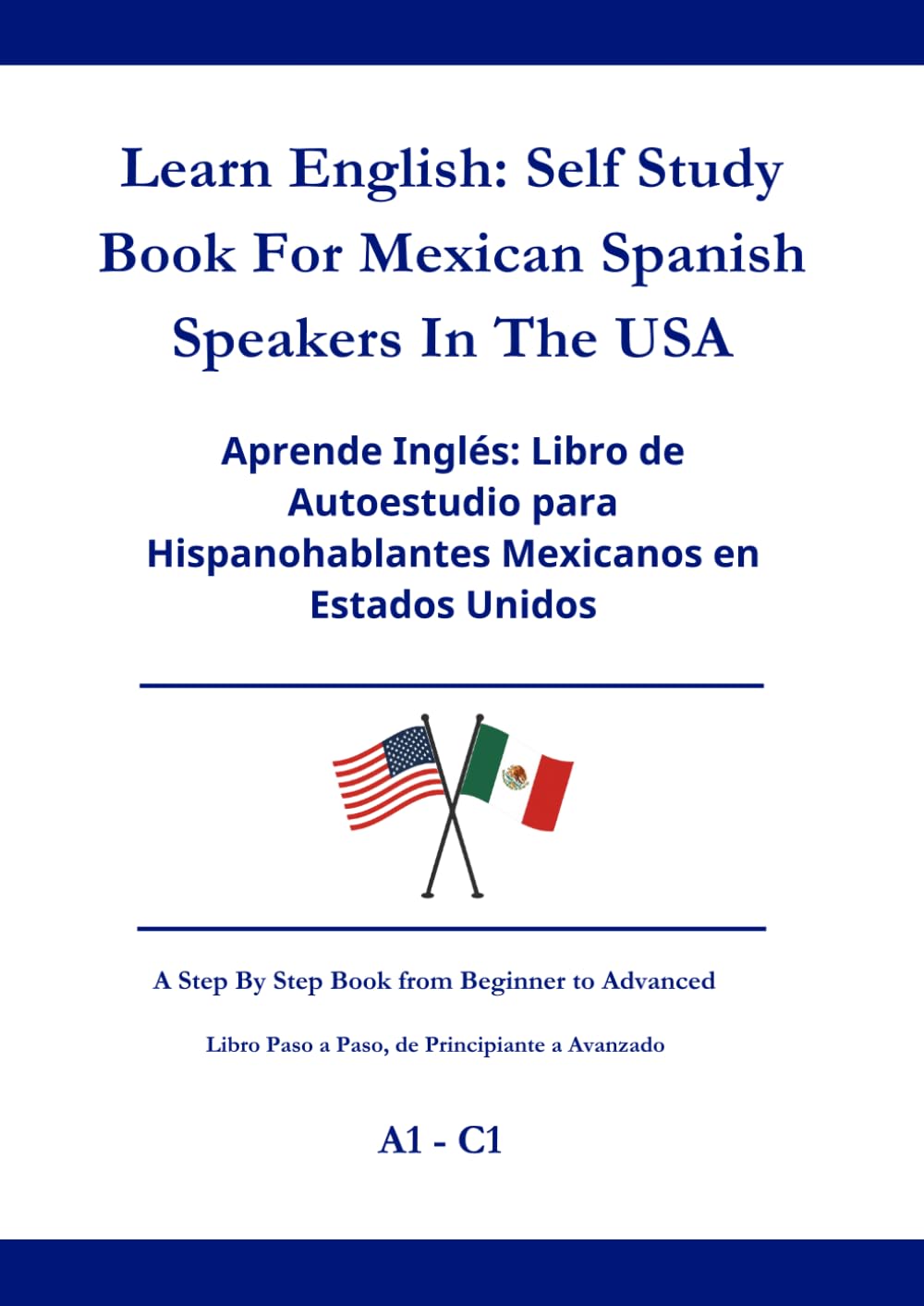 Learn English: Self Study Book For Mexican Spanish Speakers In The United States Of America: Aprende inglés: Libro de autoestudio para hispanohablantes mexicanos en los Estados Unidos de América