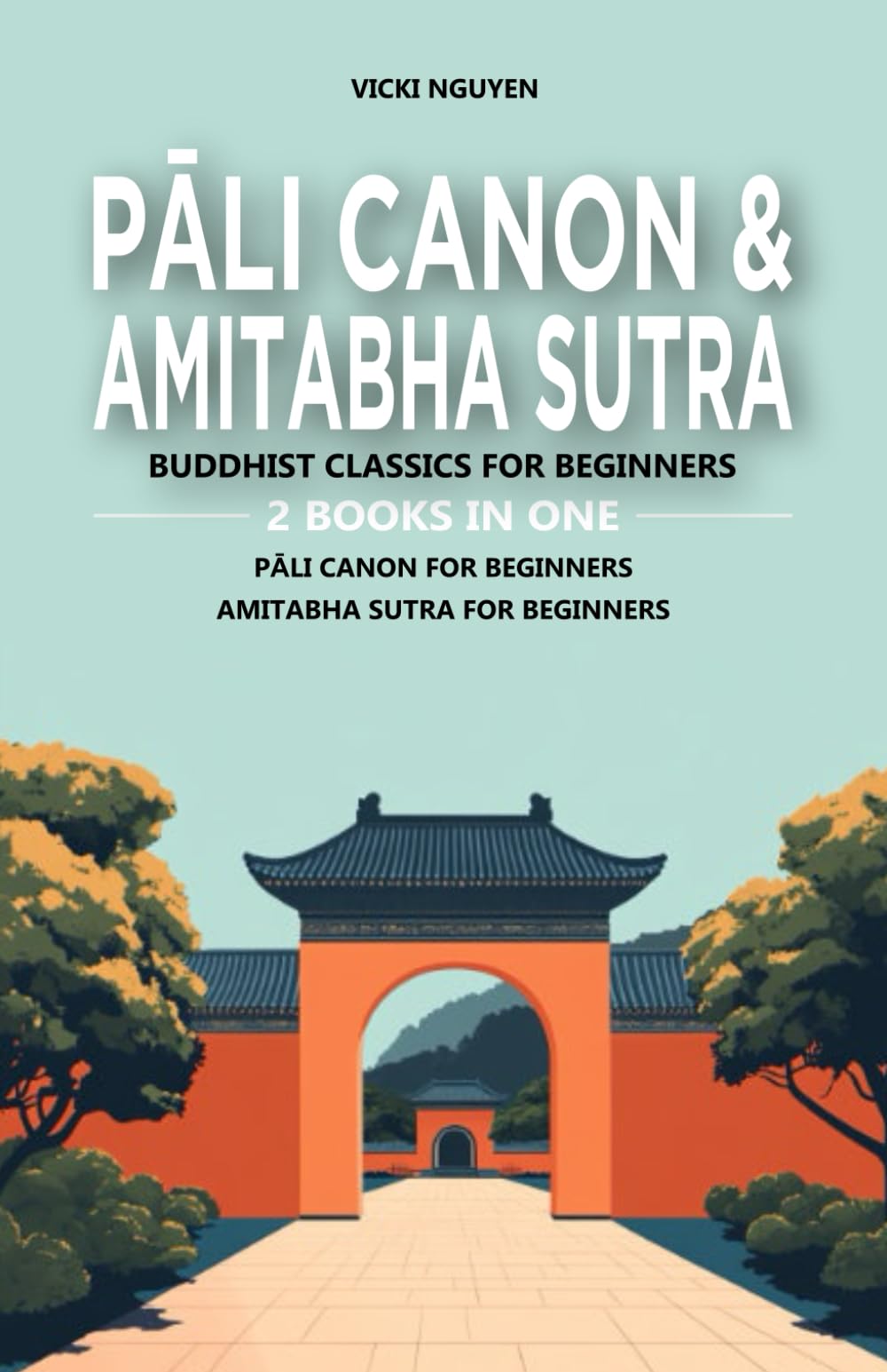 Pāli Canon & Amitabha Sutra: Buddhist Classics for Beginners: 2 Books in One: Pāli Canon for Beginners: An Introduction to the Buddha's Words, Amitabha Sutra for Beginners: Exploring Key Teachings