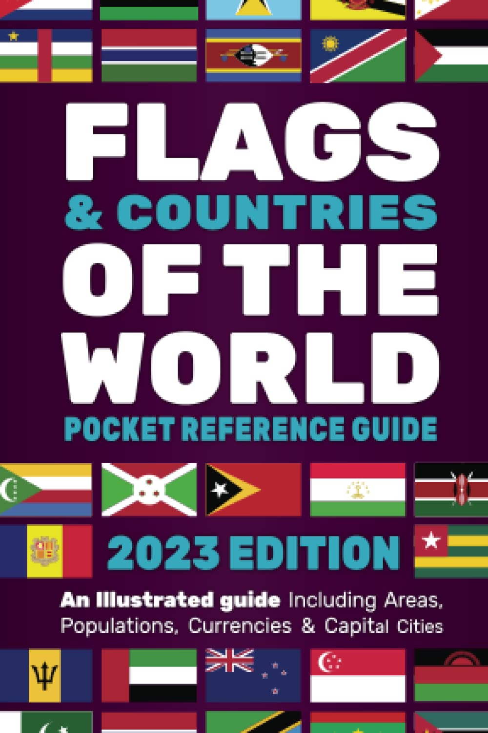 Flags & Countries of the World Pocket Reference Guide: Mini Illustrated Guide to Learn Flags From Around The World, With Map, Population, Area, ... Each Country. Handy Small 4 x 6" Travel Size