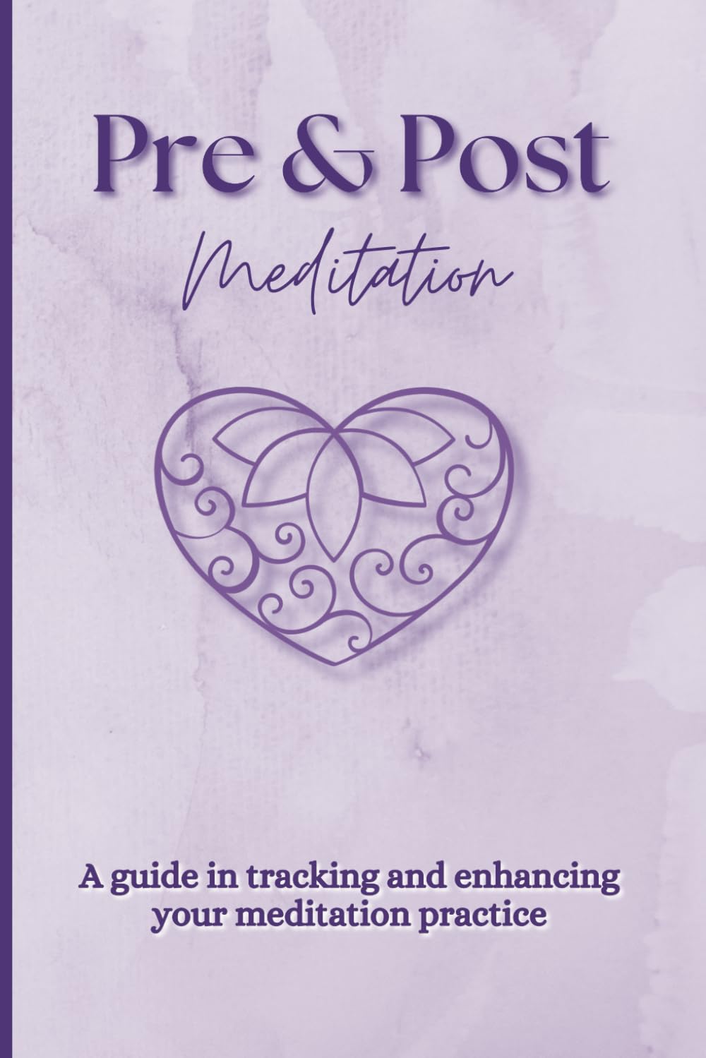 Pre & Post Meditation Journal: A Sidekick Guide to Tracking and Enhancing Your Meditation Practice: Elevate Your Mindfulness Journey with Daily Insights and Progress Reflections in a 90-Day Notebook