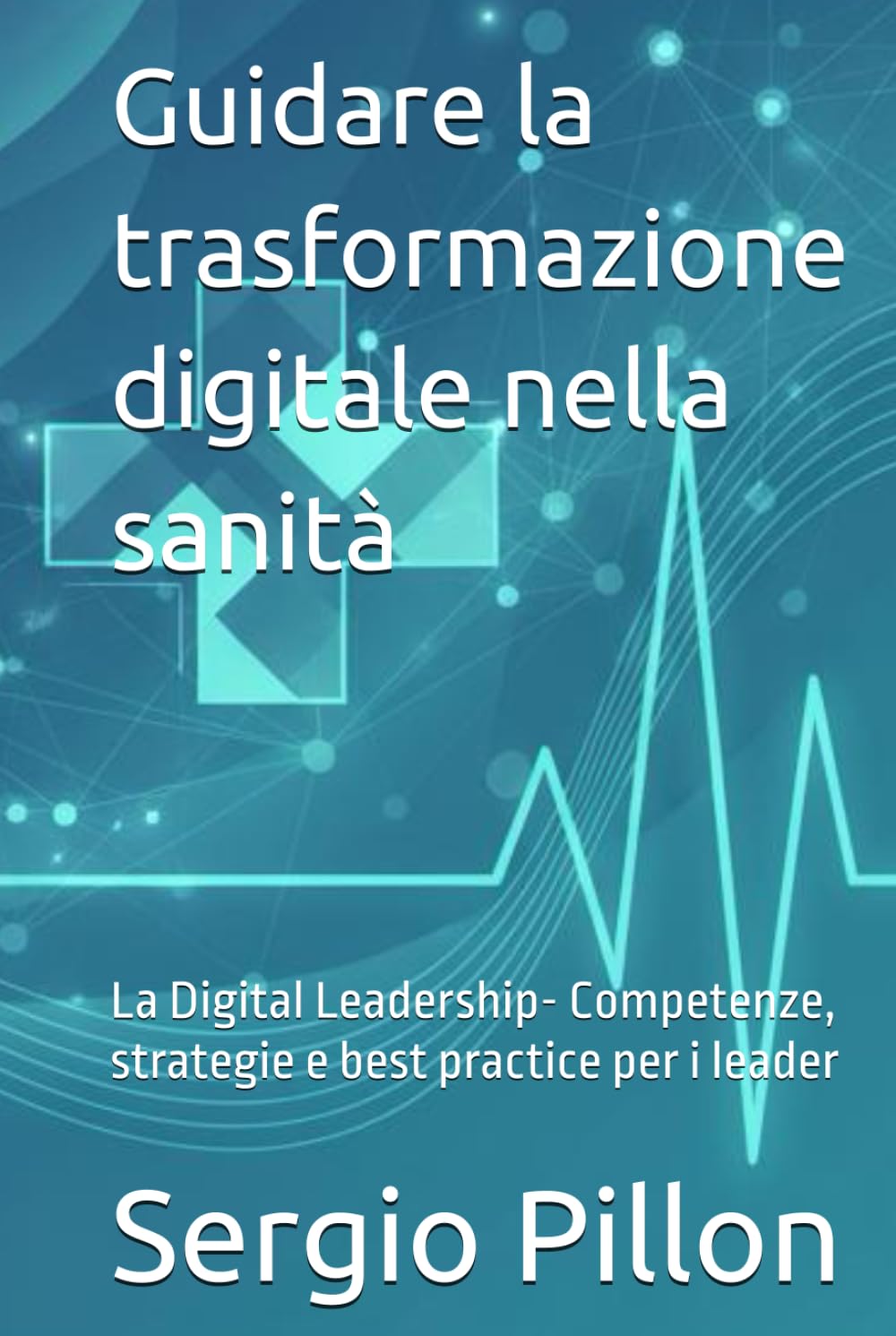 Guidare la trasformazione digitale nella sanità: La Digital Leadership- Competenze, strategie e best practice per i leader