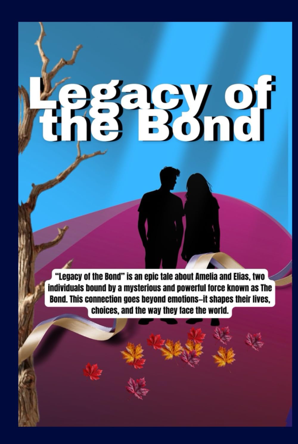 Legacy of the Bond: Legacy of the Bond: A Tale of Courage, Connection, and Destiny