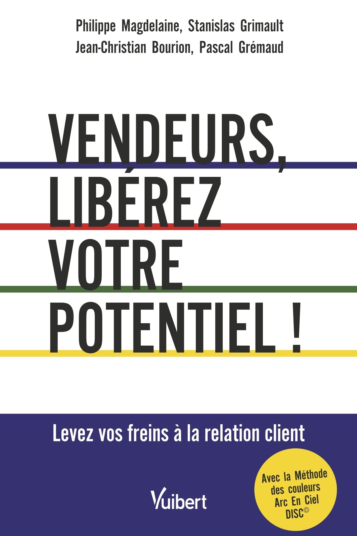 Vendeurs, libérez votre potentiel !: Levez vos freins à la relation client