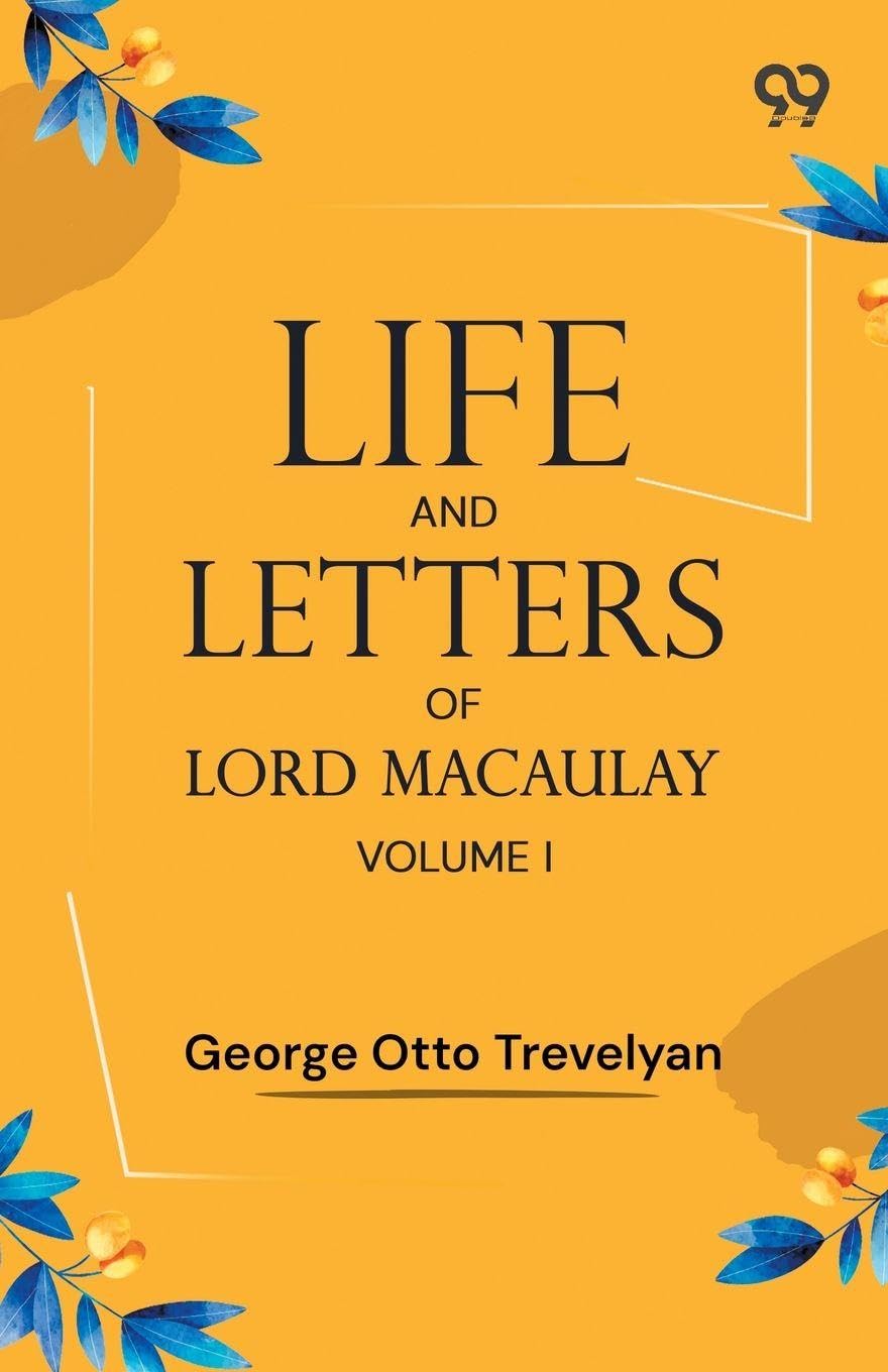 Life And Letters Of Lord Macaulay: Volume I