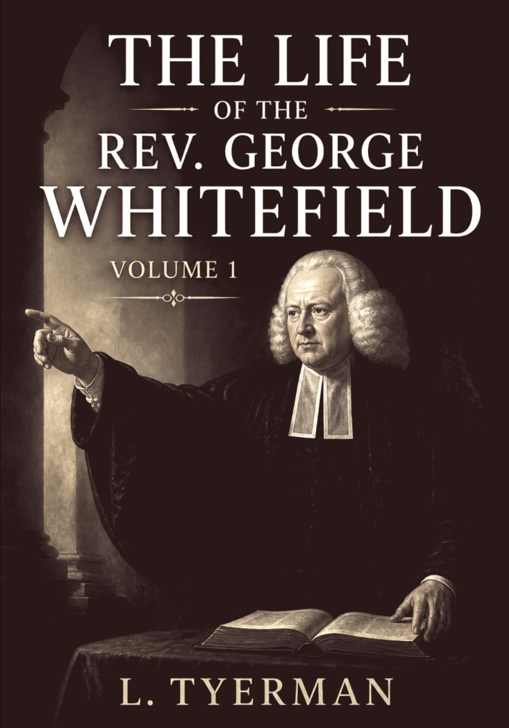The Life of the Rev. George Whitefield: Volume 1 | Annotated (Agents of Change)