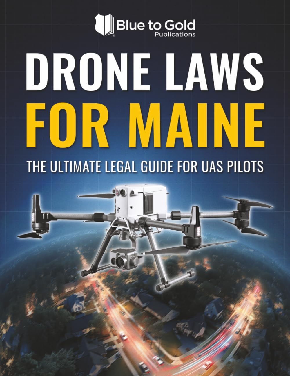 Drone Laws for Maine: The Ultimate Legal Guide for UAS Pilots