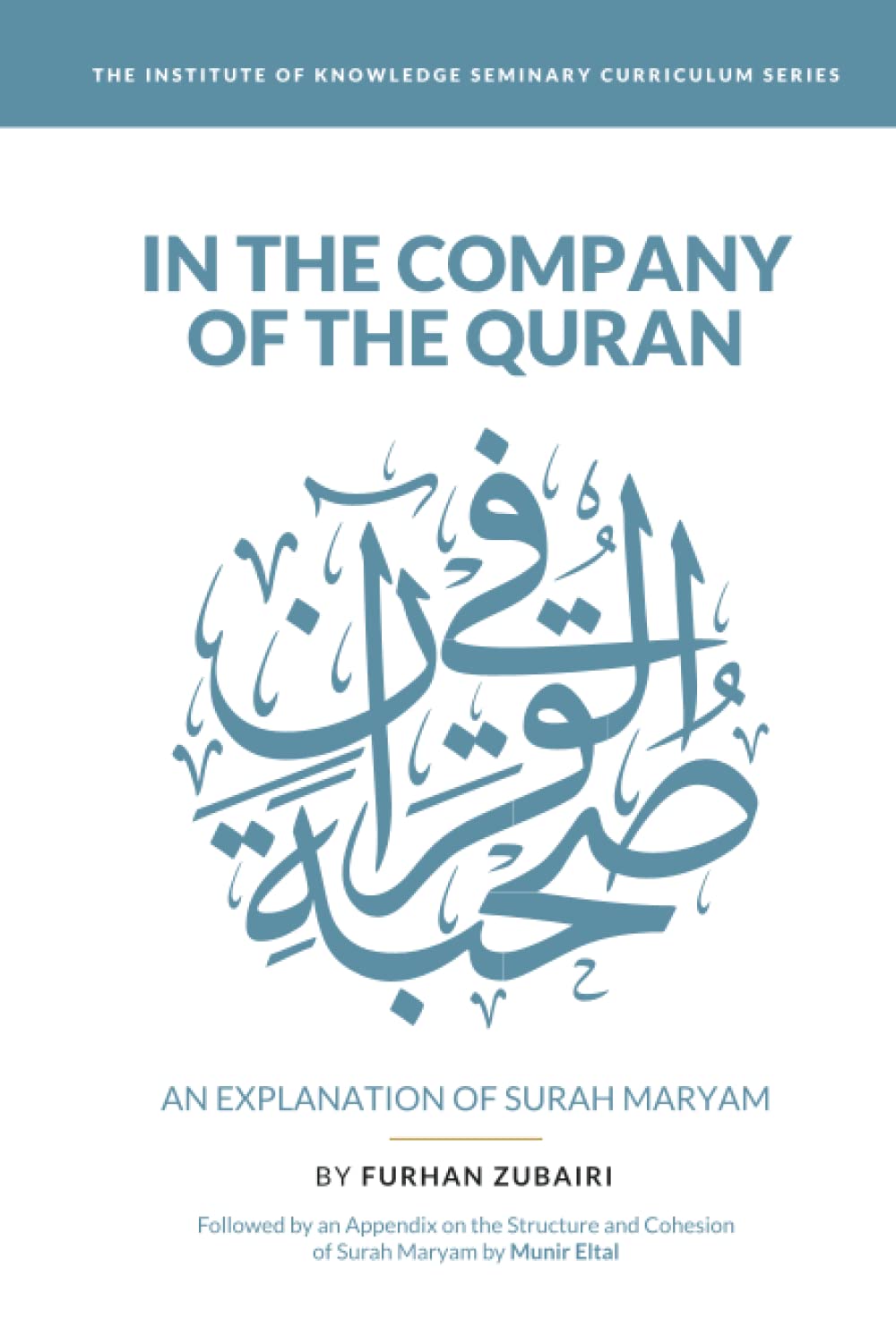 In the Company of the Quran - an Explanation of Sūrah Maryam
