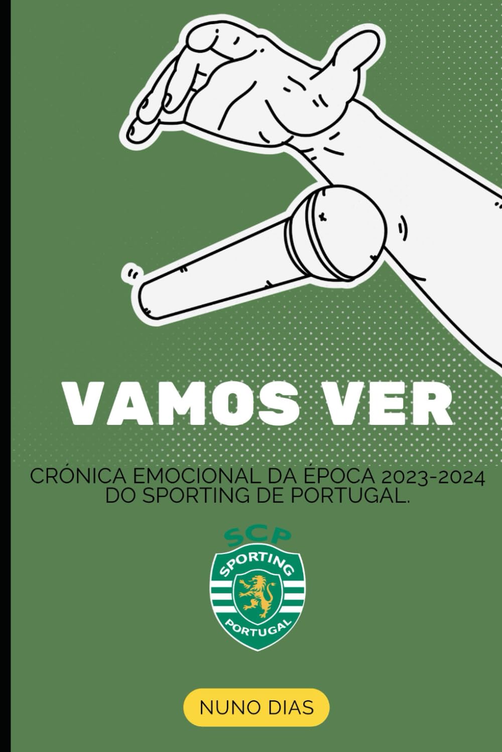 Vamos ver: Crónica emocional da época 2023-2024 do Sporting de Portugal. (Portuguese Edition)
