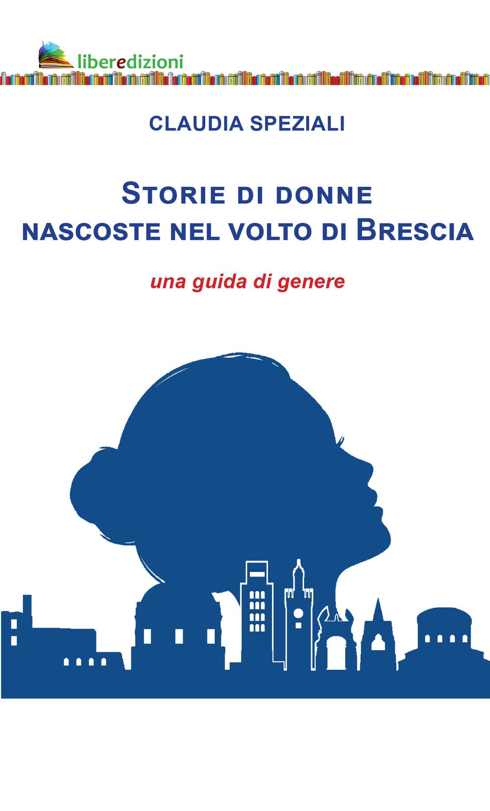Storie Di Donne Nascoste Nel Volto Di Brescia. Una Guida Di Genere - 4