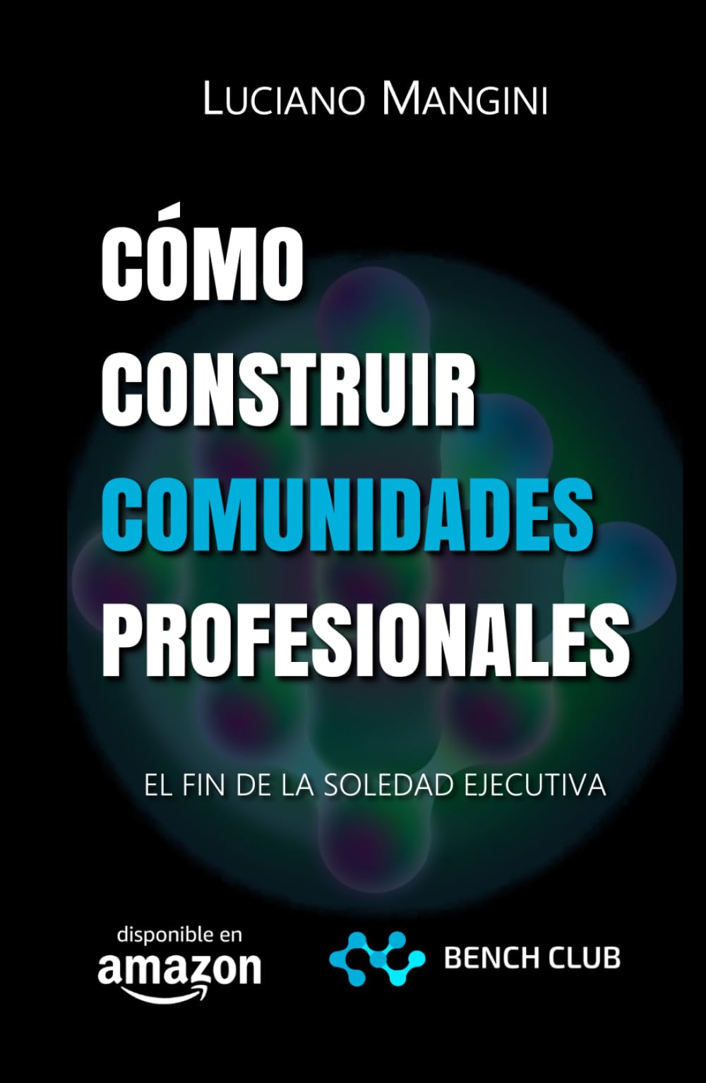 Cómo Construir Comunidades Profesionales: El Fin de la Soledad Ejecutiva