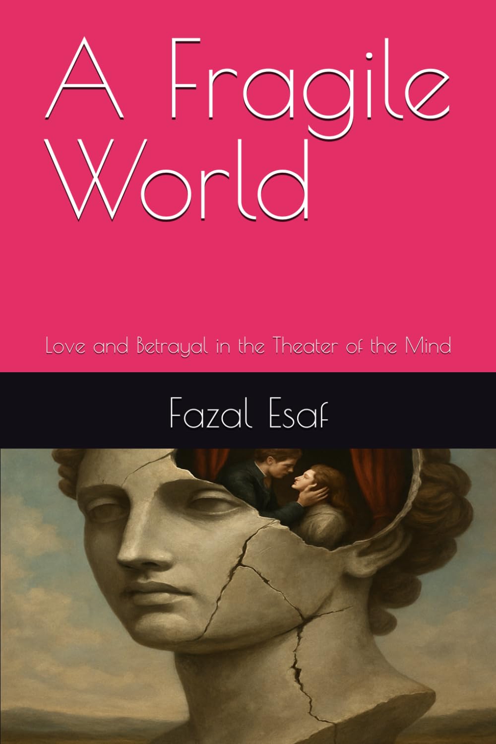 A Fragile World: Love and Betrayal in the Theater of the Mind
