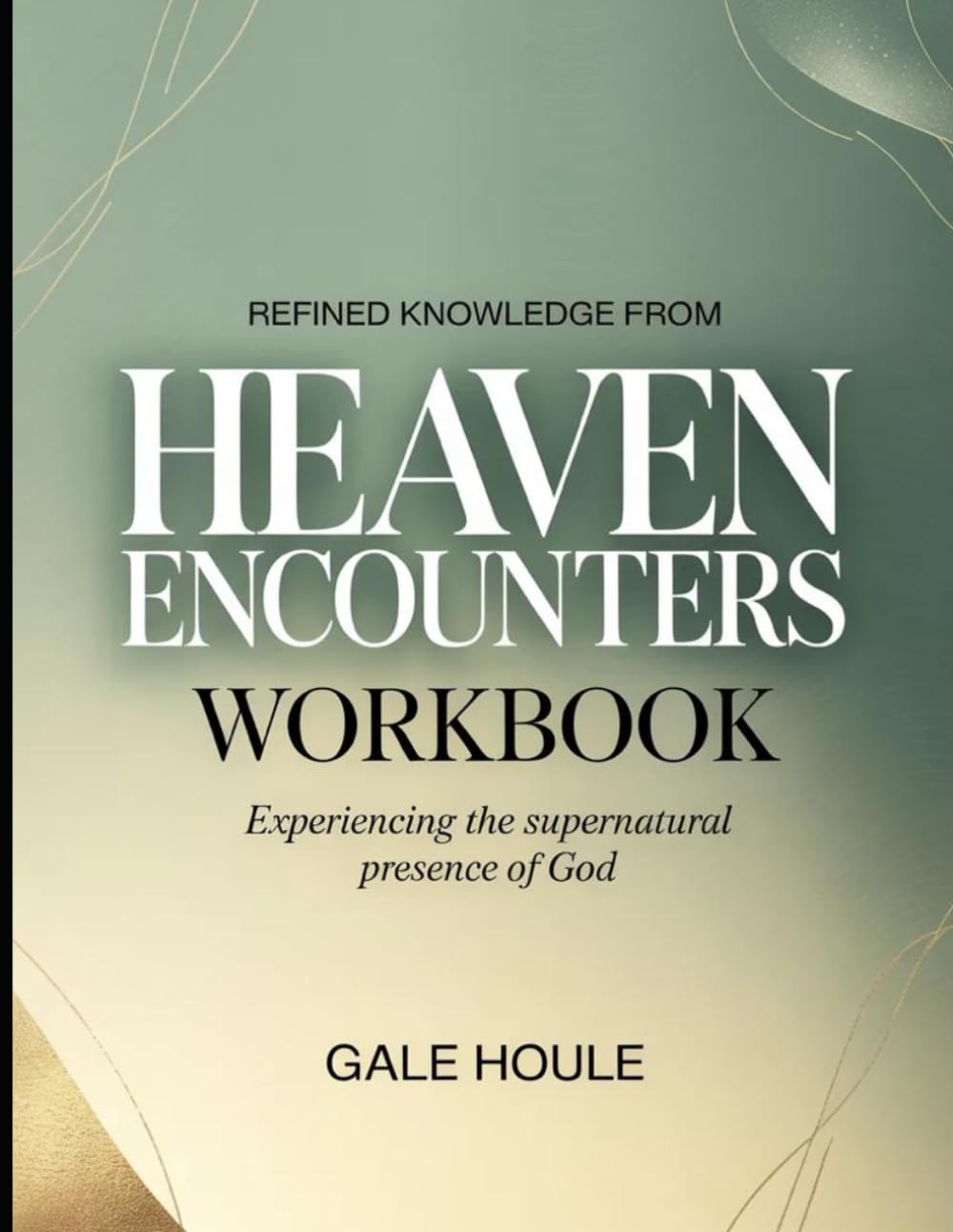 Refined Knowledge from Heaven Encounters: Experiencing the Supernatural Presence of God