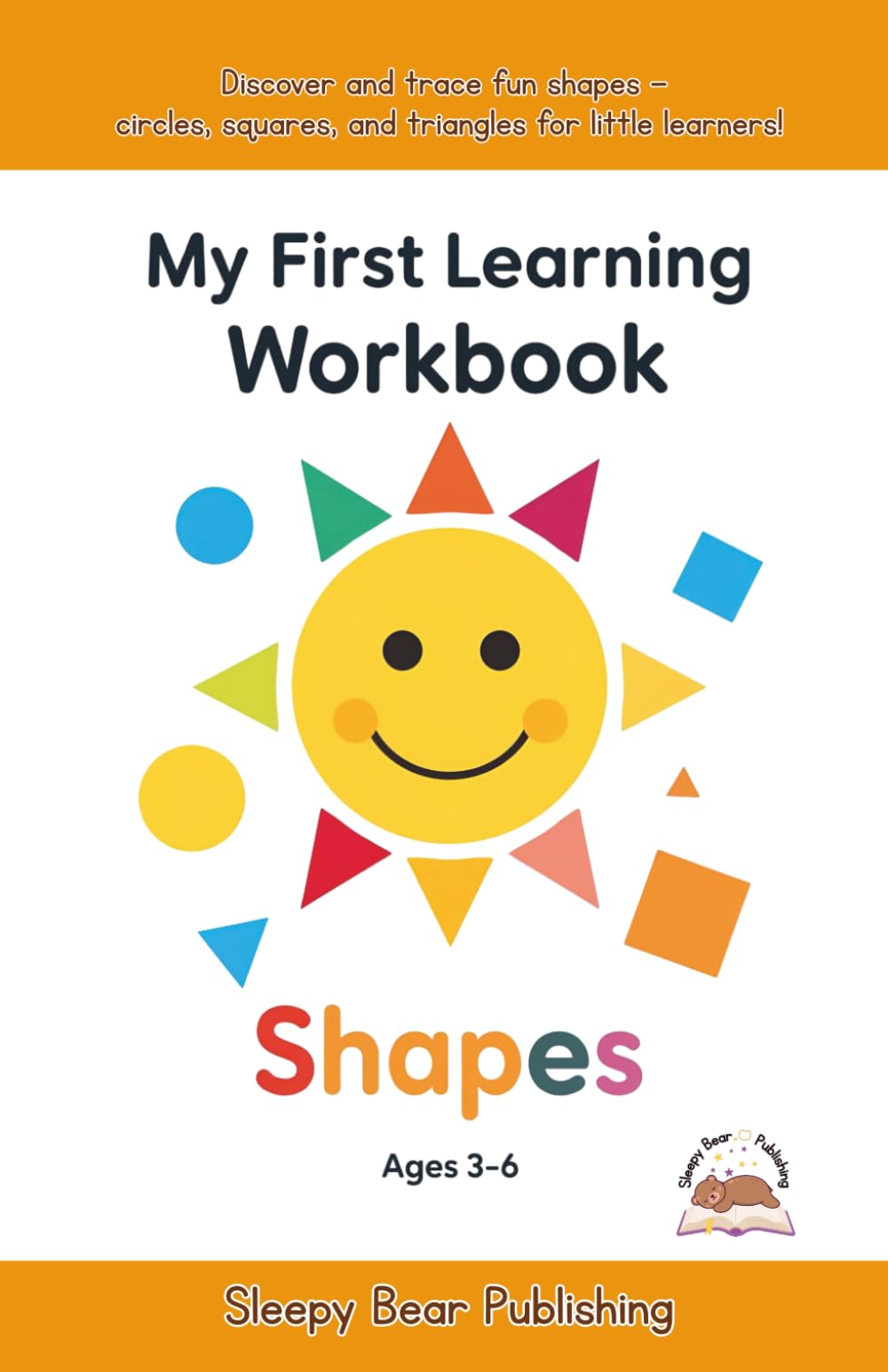 My First Learning Workbook - Shape: Discover and trace fun shapes — circles, squares, and triangles for little learners!