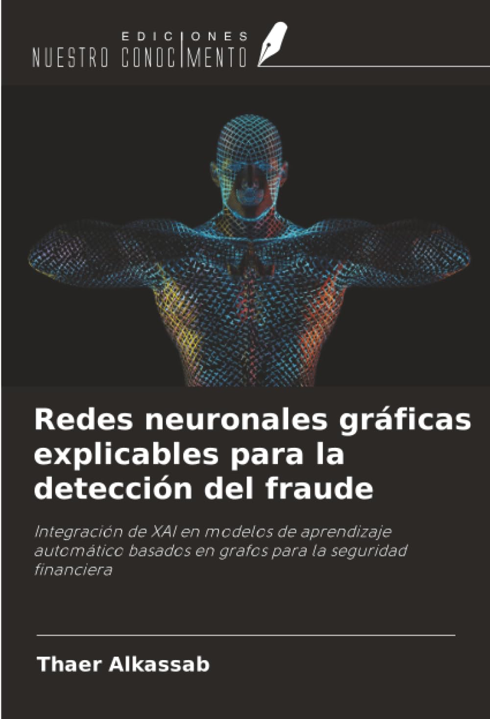 Redes neuronales gráficas explicables para la detección del fraude: Integración de XAI en modelos de aprendizaje automático basados en grafos para la seguridad financiera