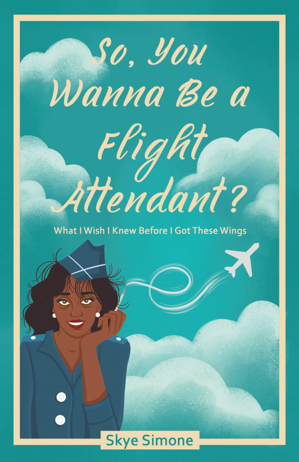 So, You Wanna Be A Flight Attendant? What I Wish I Knew Before I Got These Wings