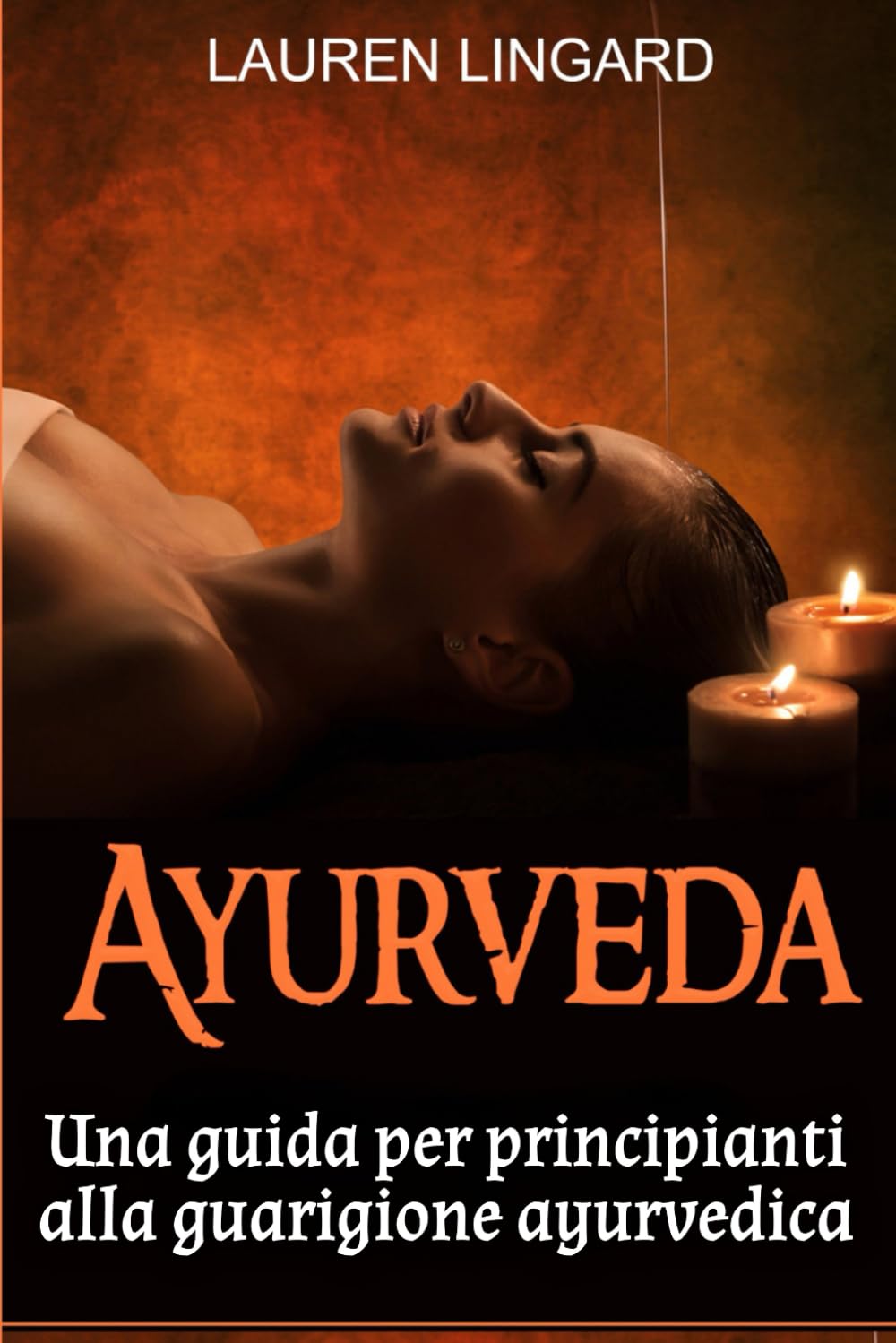 Ayurveda: Una guida per principianti alla guarigione ayurvedica