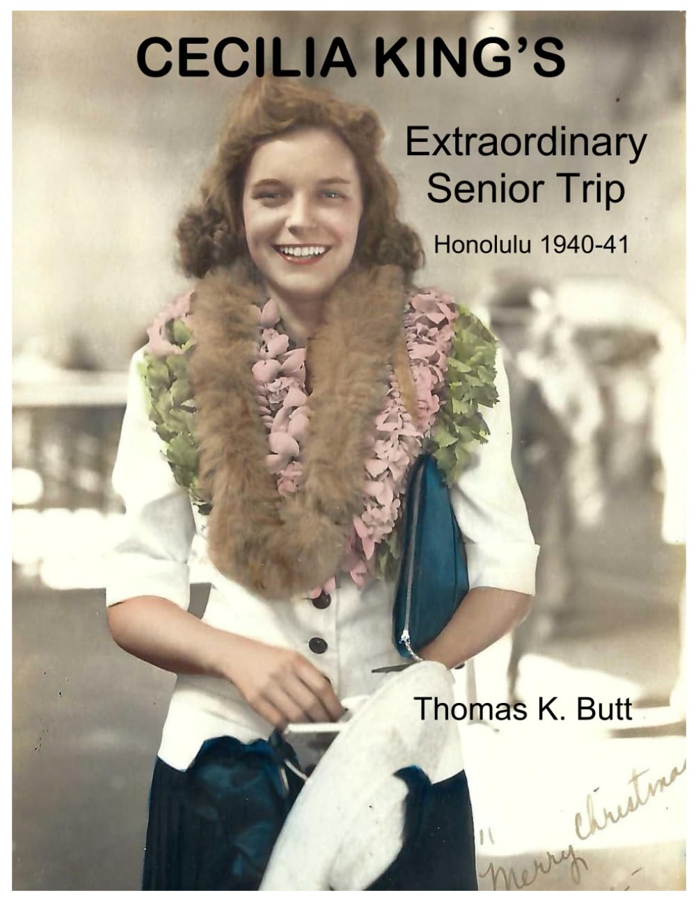 Cecilia King's Extraordinary Senior Trip: Honolulu 1940-41 - Before Pearl Harbor