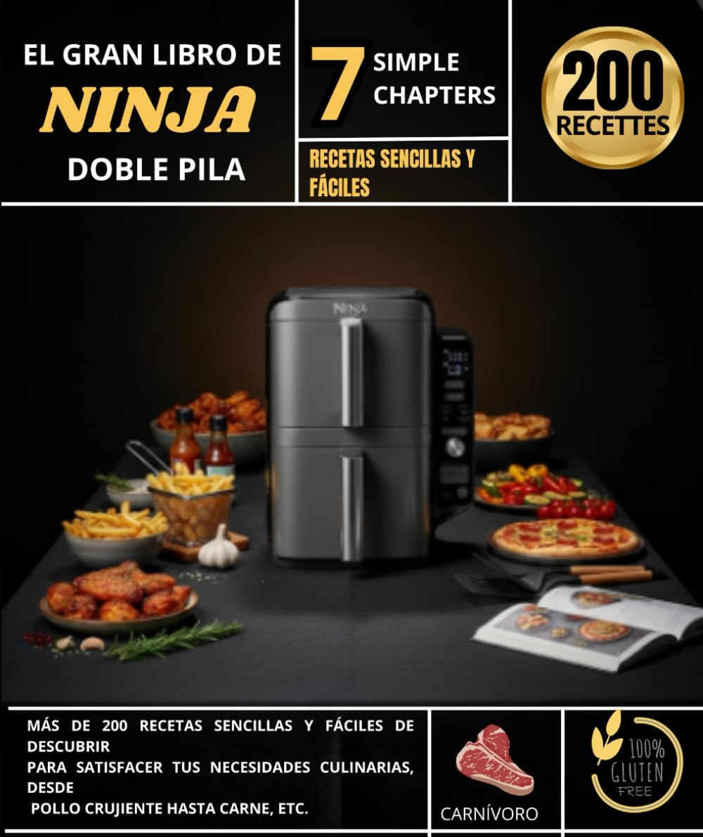 EL GRAN LIBRO DE NINJA : DOBLE PILA MÁS DE 200 RECETAS SENCILLAS Y FÁCILES DE DESCUBRIR PARA SATISFACER TUS NECESIDADES CULINARIAS, DESDE POLLO CRUJIENTE HASTA CARNE, ETC.
