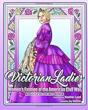 Victorian Ladies Adult Coloring Book: Women's Fashion of the American Civil War Era