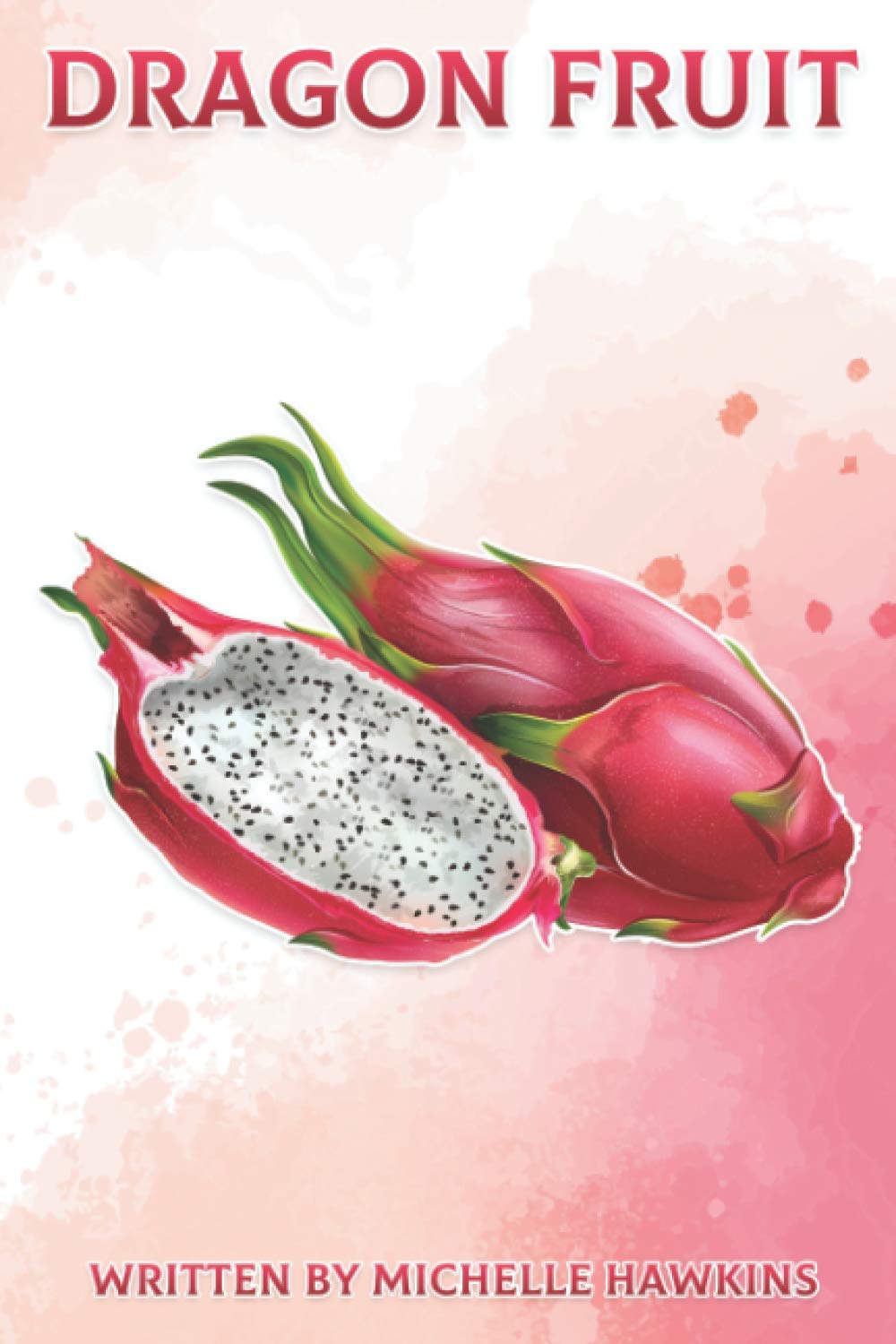 Dragon Fruit: Fun Facts on Fruits and Vegetables 47
