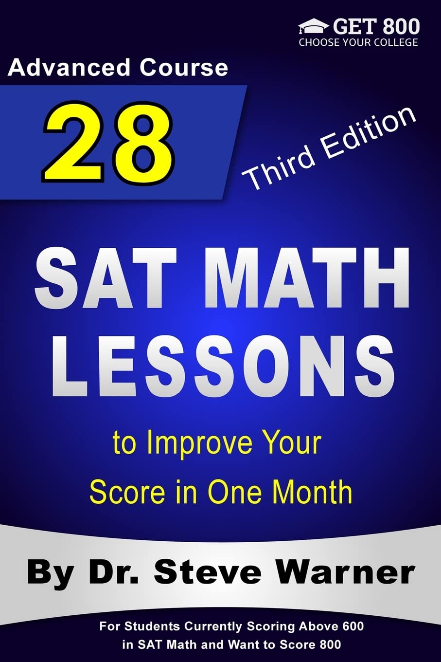 28 SAT Math Lessons to Improve Your Score in One Month - Advanced Course: For Students Currently Scoring Above 600 in SAT Math and Want to Score 800      3rd Edition
