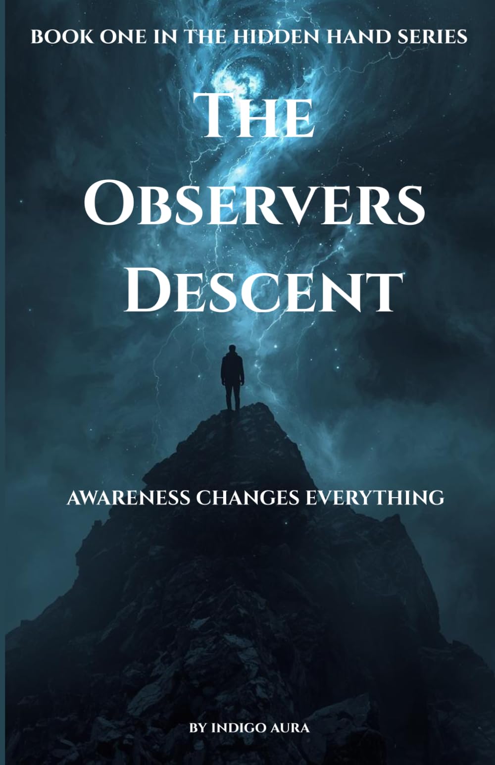 The Observers' Descent - Awareness Changes Everything: The First Book in the Hidden Hand Series
