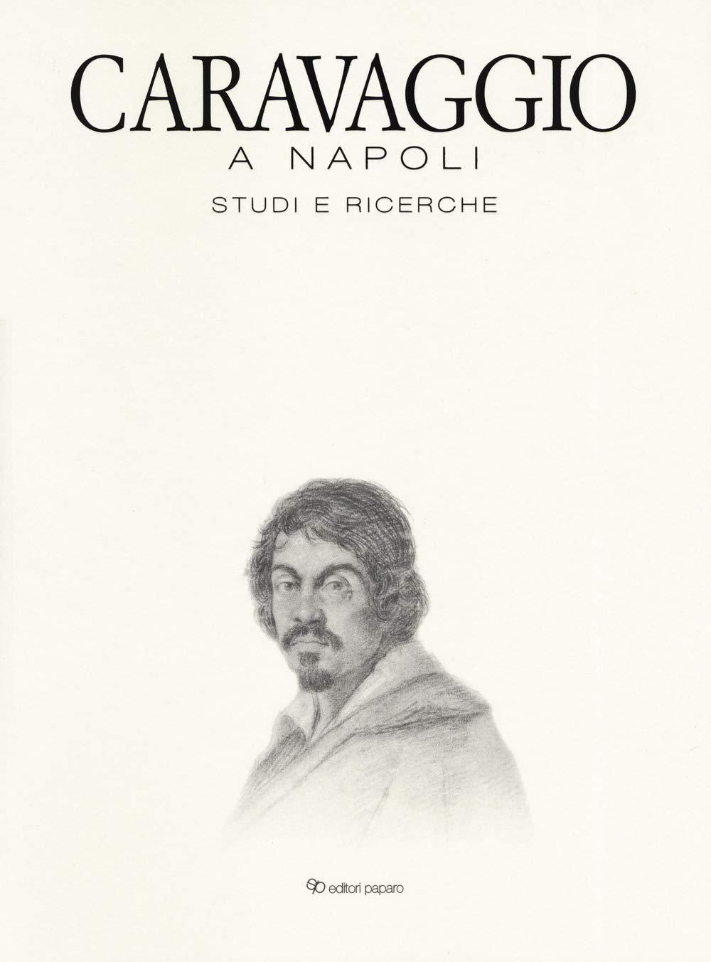 Caravaggio A Napoli. Studi E Ricerche. Catalogo Della Mostra (Napoli, 11 Aprile-14 Luglio 2019). Ediz. A Colori - 4