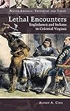 Lethal Encounters: Englishmen and Indians in Colonial Virginia (Native America: Yesterday and Today (Hardcover))