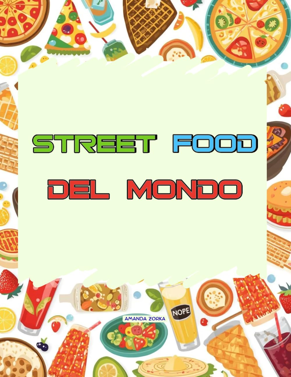 STREET FOOD DEL MONDO: Ricette facili e divertenti per piccoli chef