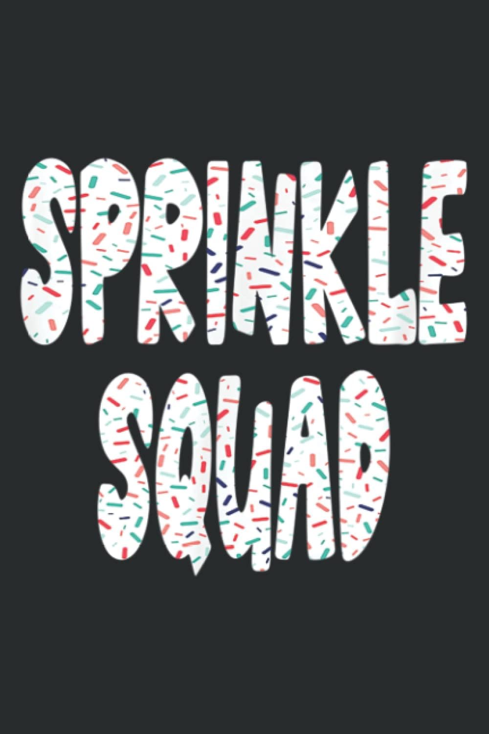 Sprinkle Squad Cookie Donut Cupcakes Sprinkles Lovers: Notebook: Matte Finish Cover, Diary, Planner, Journal, Lined College Ruled Paper, 6"x9", 110 Pages
