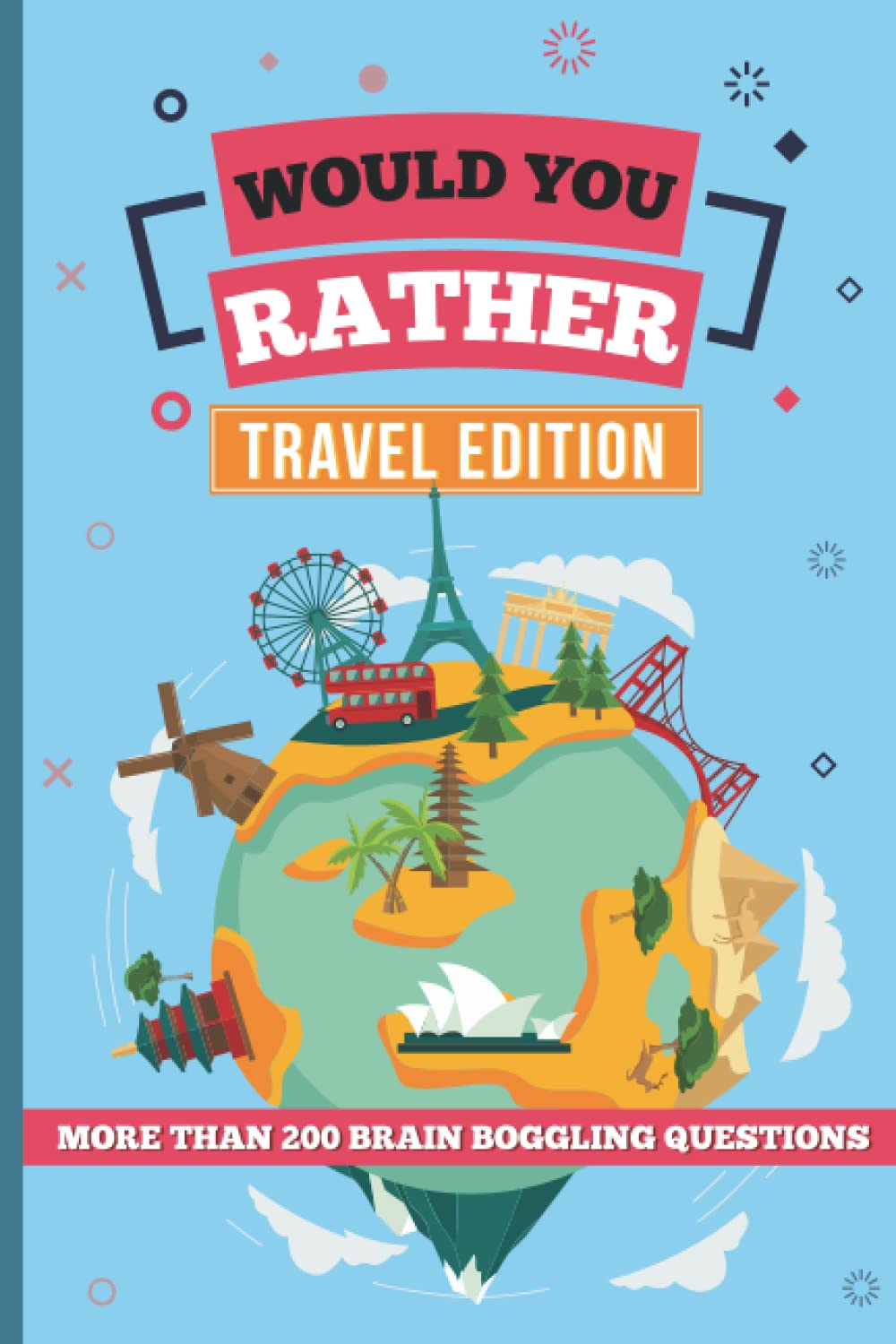 Would You Rather - Travel Edition: Game Book for Kids from 7 to 13 - Activities for Road Trips, Flights and Camping Vacations