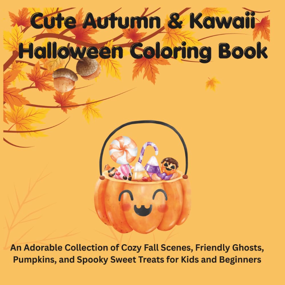 Cute Autumn & Kawaii Halloween Coloring Book: An Adorable Collection of Cozy Fall Scenes, Friendly Ghosts, Pumpkins, and Spooky Sweet Treats for Kids and Beginners
