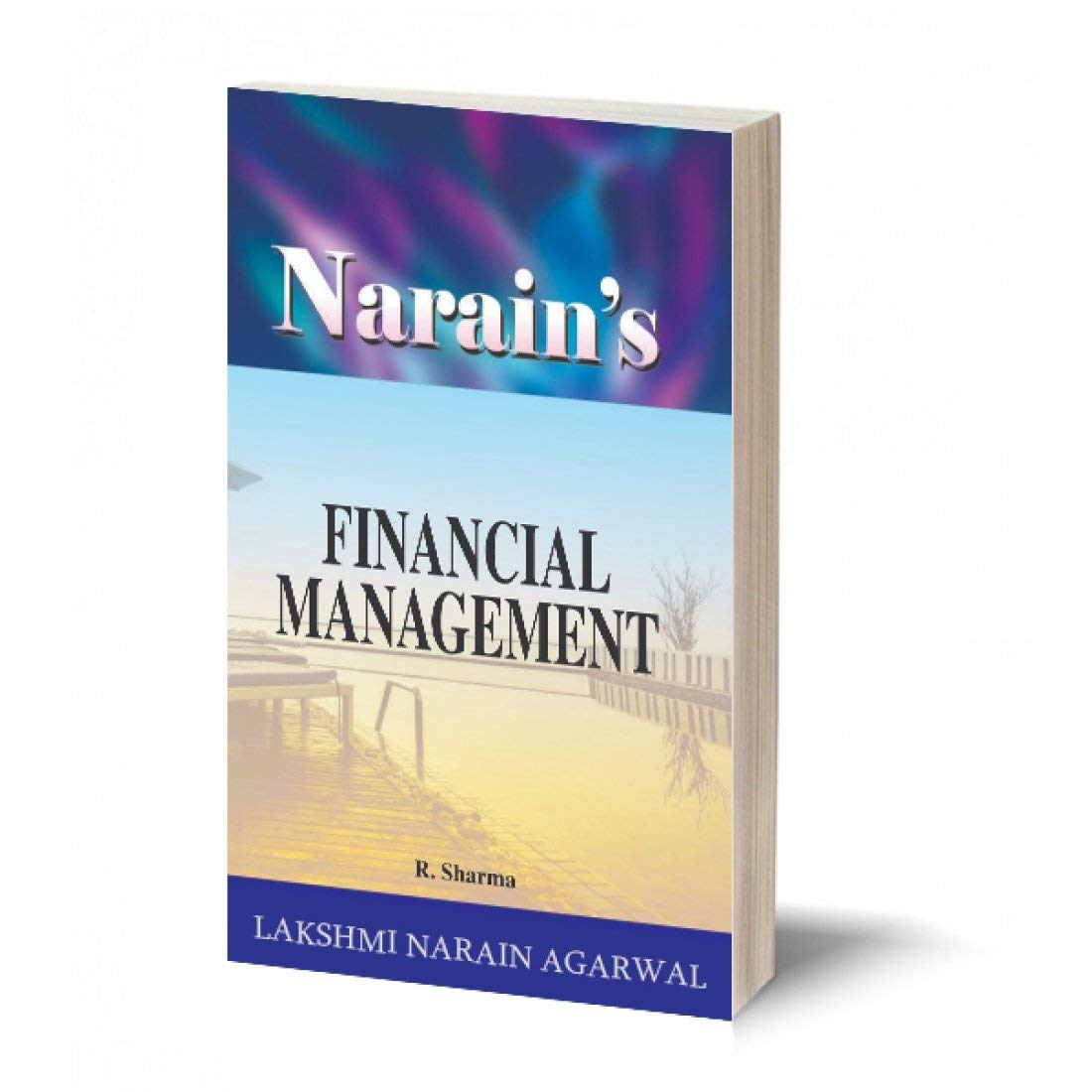 Narain's Financial Management Refresher course [Paperback] R. SHARMA-B.Com. (Pass and Honours), M.Com., C.A..I.I.B., M.B.A. and other Competitive Examinations
