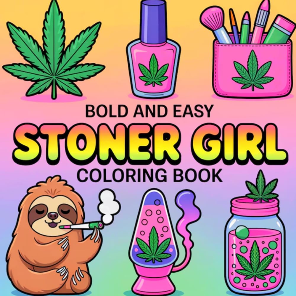 Bold and Easy Stoner Girl Coloring Book:: 43+[NEW] Simple Psychedelic and Trippy Dreamscapes Coloring Pages for Women Who Love Cannabis | Over 45+ Marijuana Motifs to Color and Relax