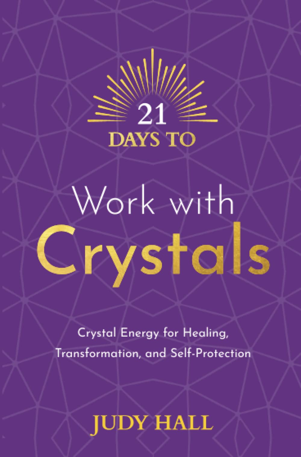 21 Days to Work with Crystals by Judy Hall - 9781788178877
