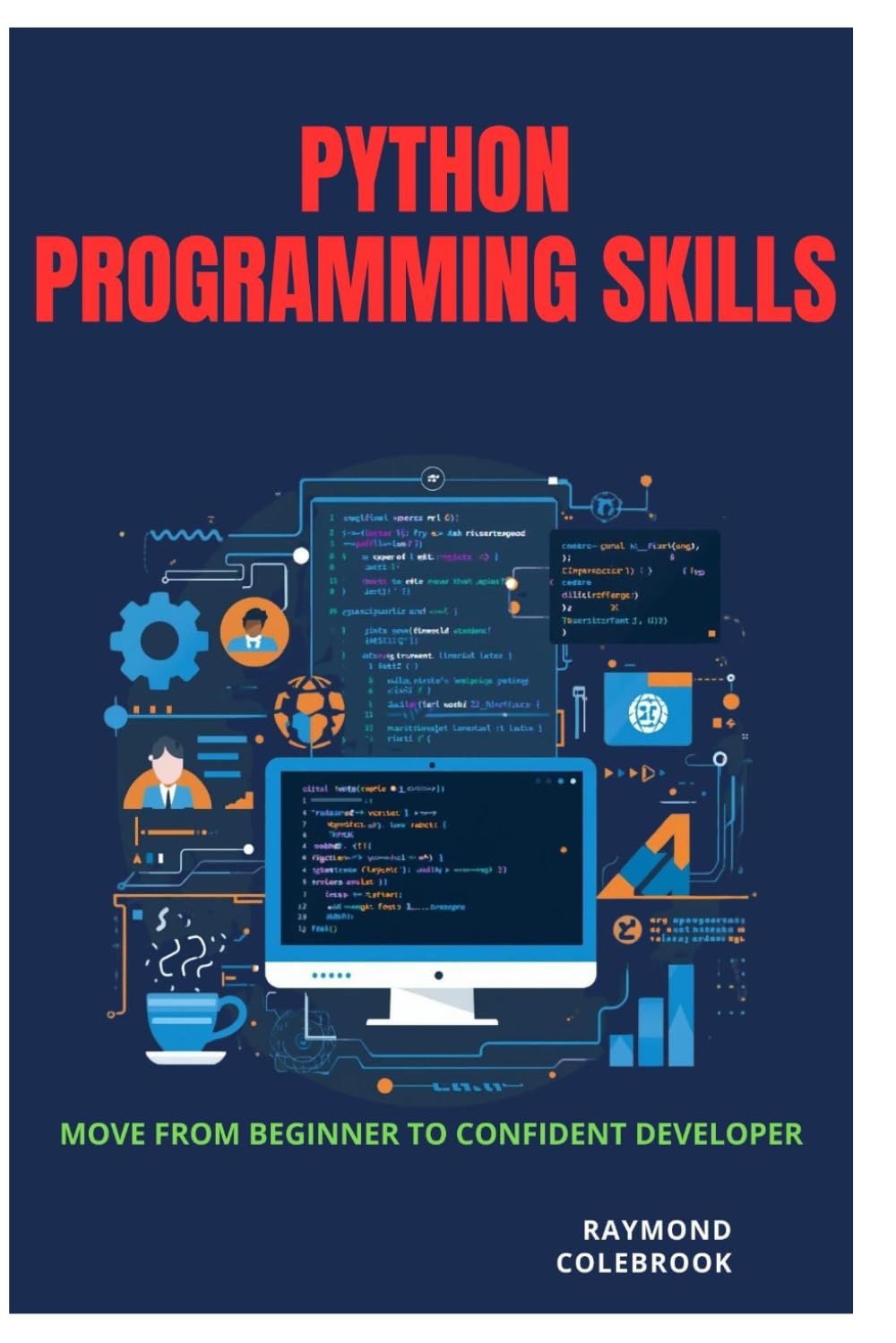 Python Programming Skills: Move from Beginner to Confident Developer