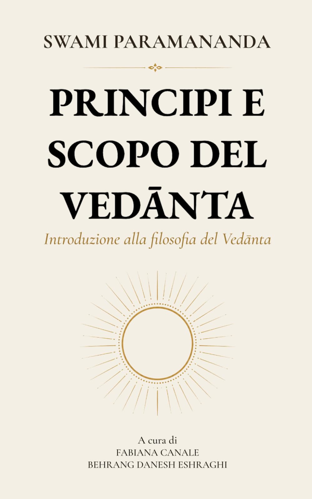 Principi e scopo del Vedānta: Introduzione alla filosofia del Vedānta