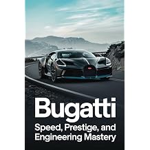 Bugatti Speed, Prestige, and Engineering Mastery