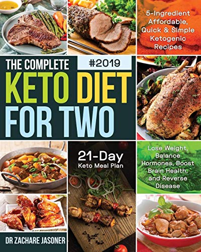 The Complete Keto Diet for Two #2019: 5-Ingredient Affordable, Quick & Simple Ketogenic Recipes | Lose Weight, Balance Hormones, Boost Brain Health, and Reverse Disease | 21-Day Keto Meal Plan