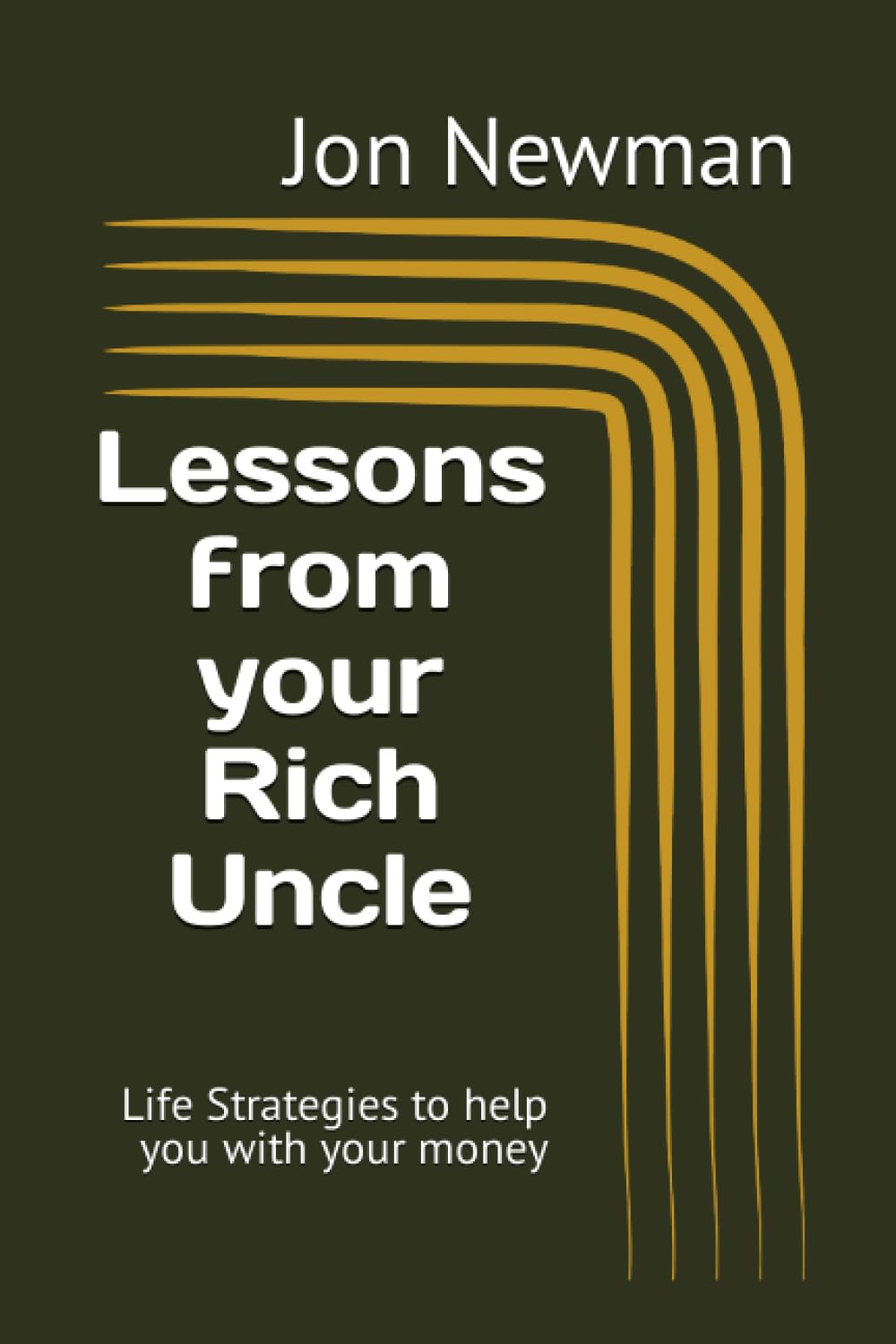 Lessons from your Rich Uncle: Life Strategies to help you with your money