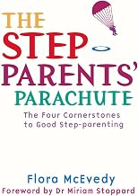 The Step-Parents' Parachute: The Four Cornerstones to Good Step-Parenting