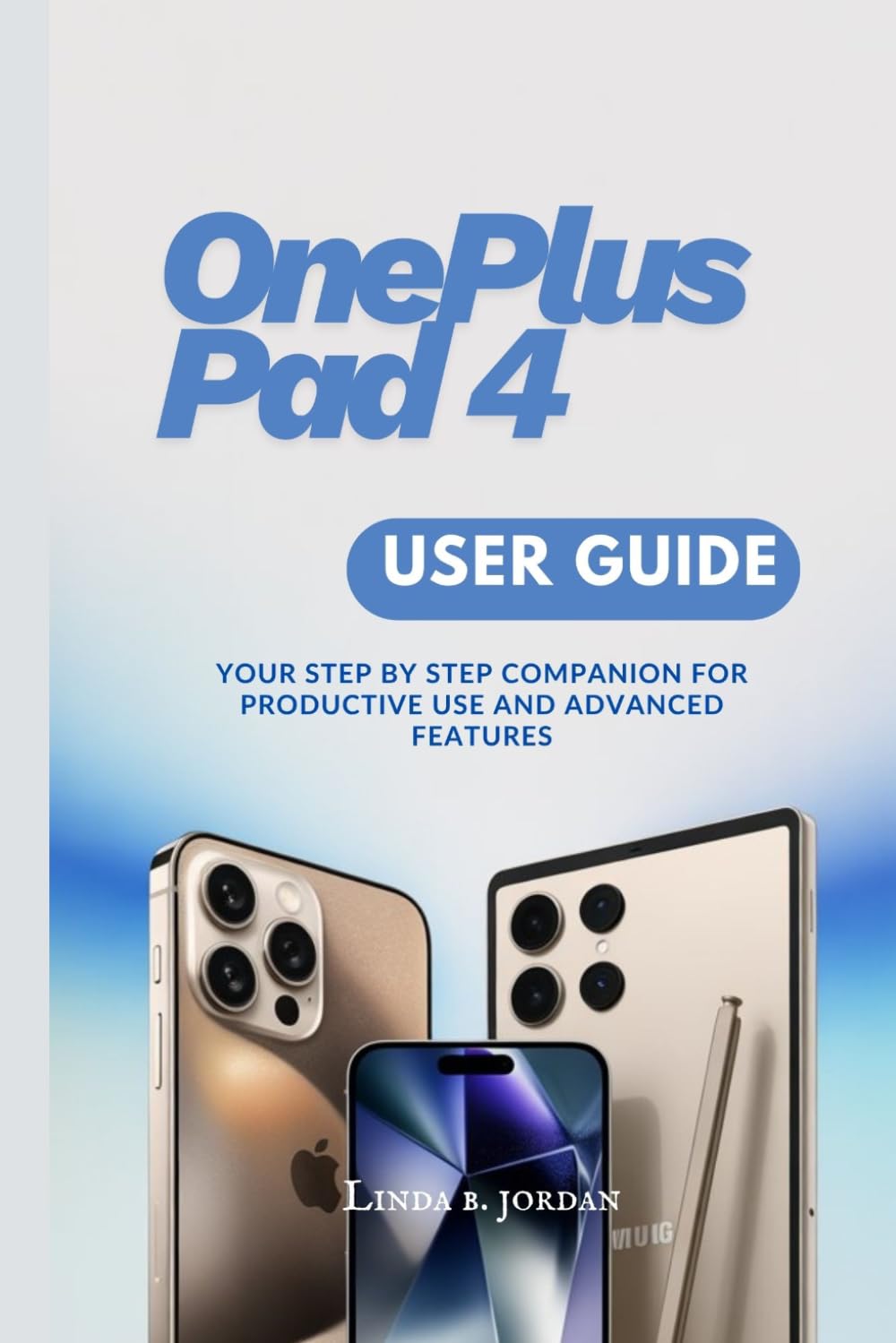 OnePlus Pad 4 User Guide: Your Step by Step Companion for Productive Use and Advanced Features
