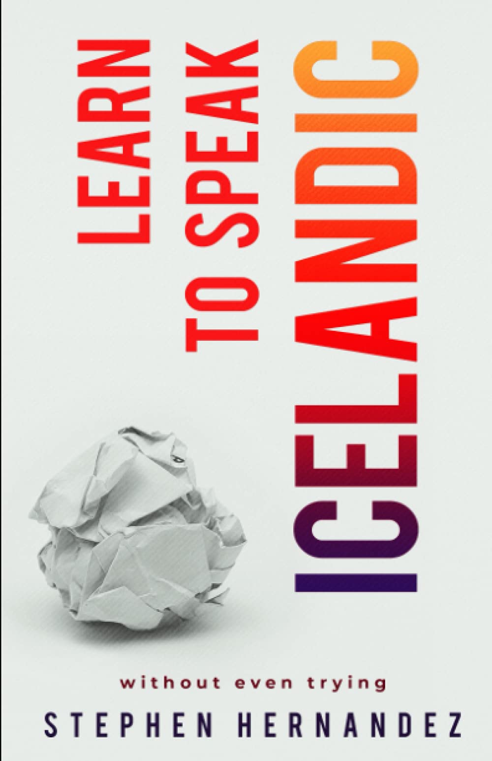 Learn to Speak Icelandic: without even trying: 11 (Learn to speak a language (without even trying))