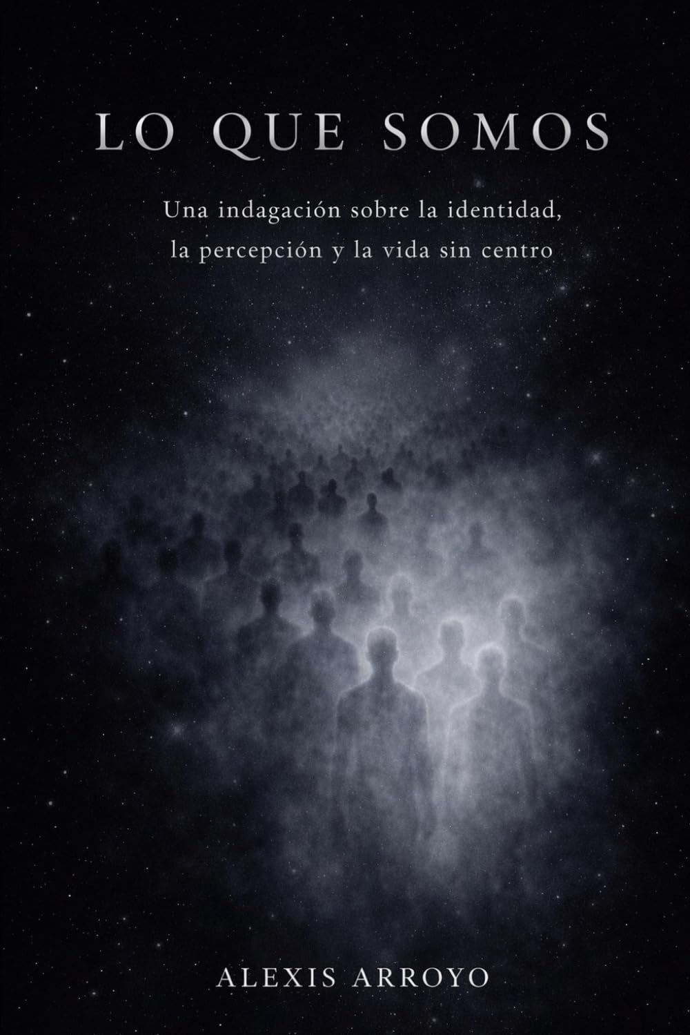 LO QUE SOMOS: Una indagación sobre la identidad, percepción y la vida sin centro