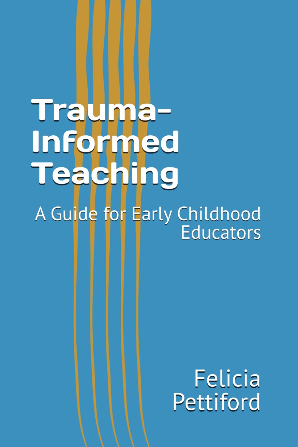 Trauma-Informed Teaching: A Guide for Early Childhood Educators
