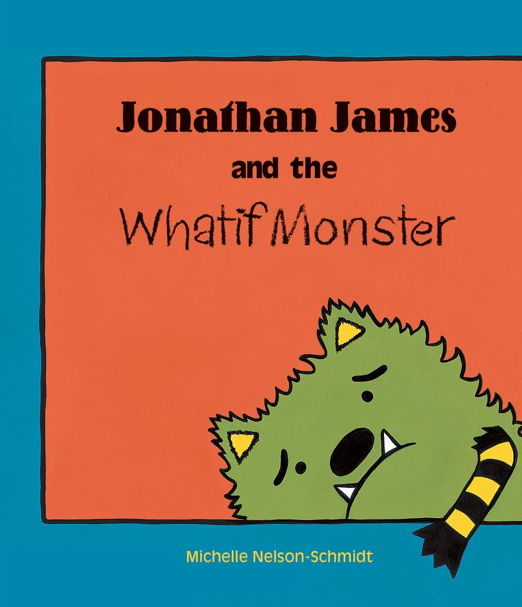 Cover of Jonathan James and the Whatif Monster