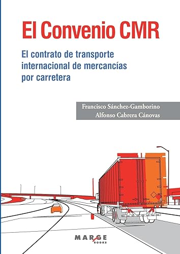 El convenio CMR: El contrato del transporte internacional de mercancías por carretera: 0 (Gestión del transporte)