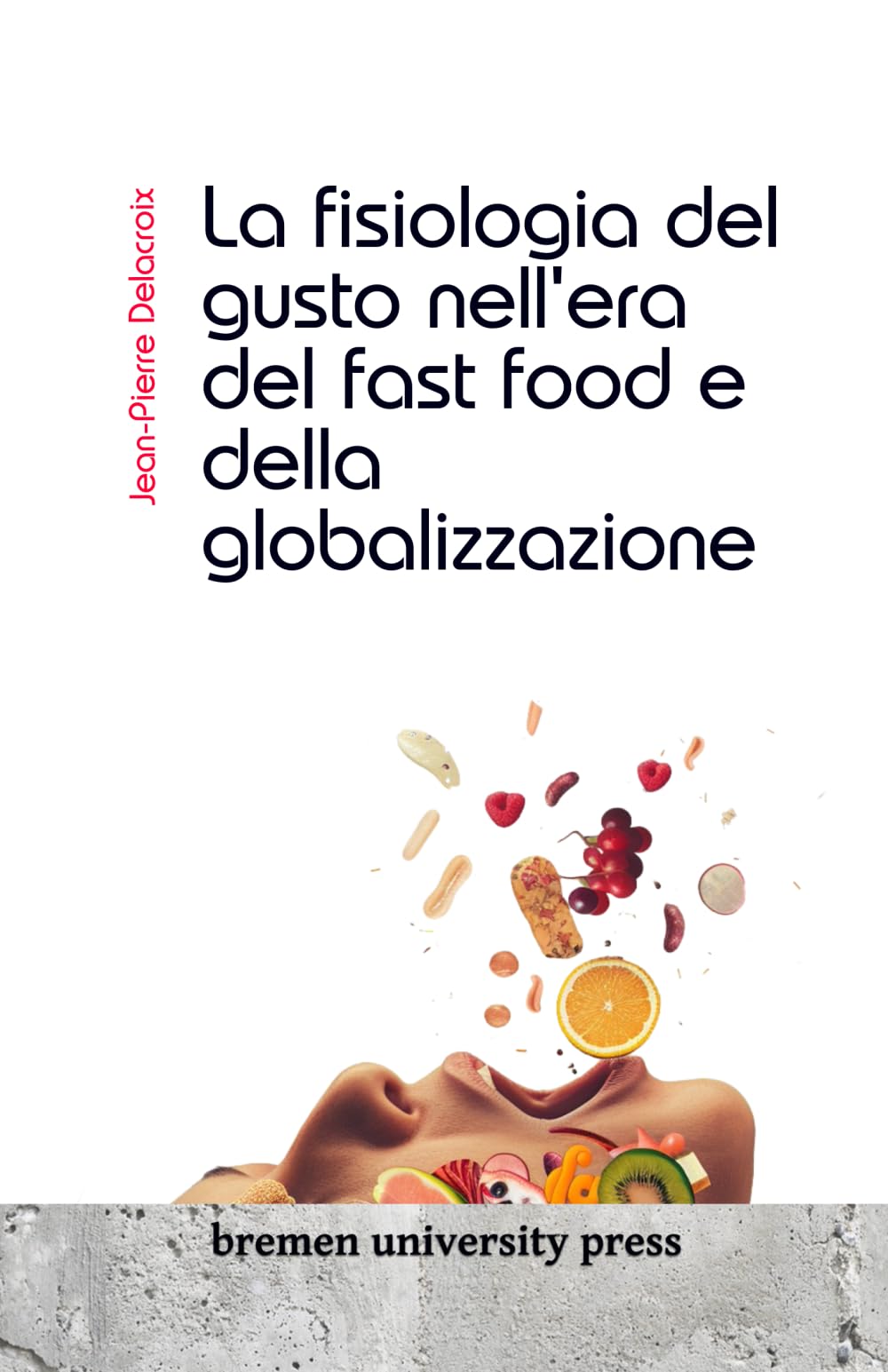La fisiologia del gusto nell'era del fast food e della globalizzazione