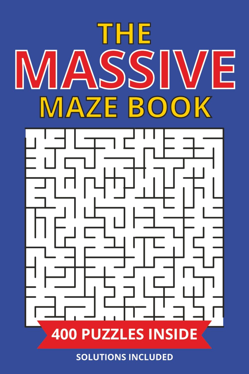 The Massive Maze Book: 400 problem solving puzzles for all ages